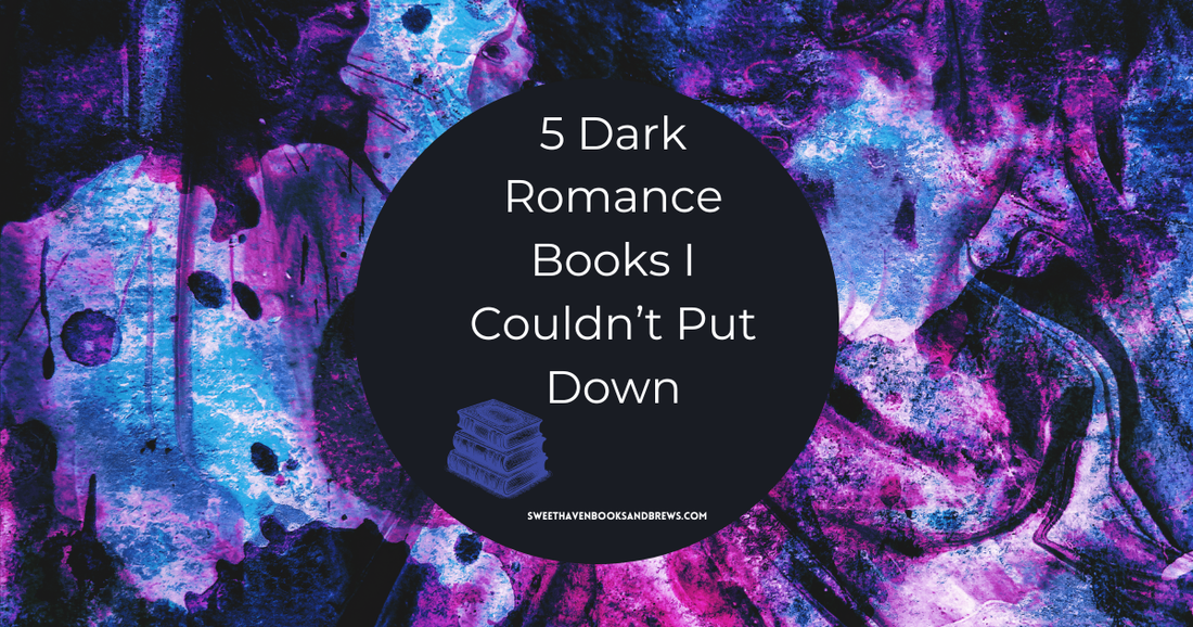 5 Dark Romance Books I Couldn't Put Down