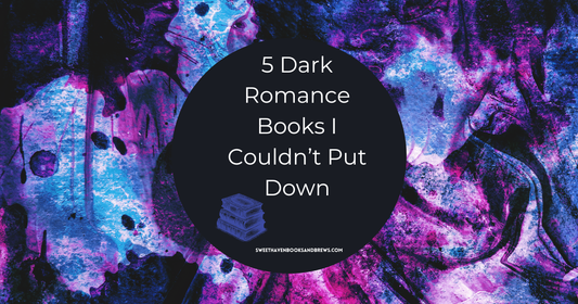 5 Dark Romance Books I Couldn't Put Down