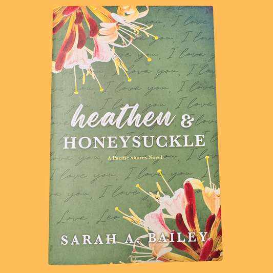Heathen and Honeysuckle by Sarah A. Bailey (Special Edition Paperback)